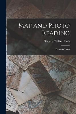 Map and Photo Reading By Thomas William Birch 9781014473479