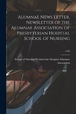 Alumnae News Letter, Newsletter of the Alumnae Association of Presbyterian Hospital School of Nursing; 1948