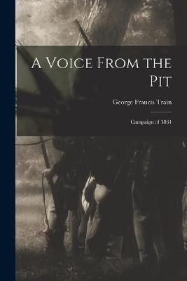 Voice From the Pit By Train 9781014482761 (Paperback)