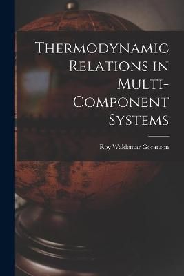 Thermodynamic Relations in Multi-Component Systems 9781014486158