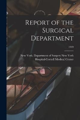 Report of the Surgical Department; 1949 9781014497055 (Paperback)