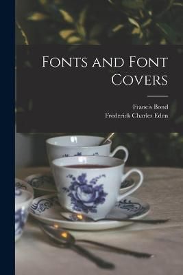 Fonts and Font Covers [microform] By Bond 9781014500311 (Paperback)