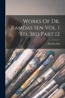 Works Of Dr. Ramdas Sen Vol. 1 Ed. 3rd Part 12 By Ramdas Sen