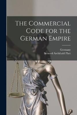 Commercial Code for the German Empire By Germany 9781014502674