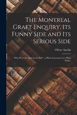 Montreal Graft Enquiry, Its Funny Side and Its Serious Side [microform]