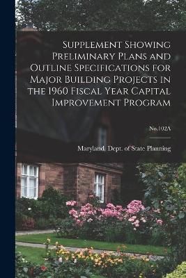 Supplement Showing Preliminary Plans and Outline Specifications for Major Building Projects in the 1960 Fiscal Year Capital Improvement Program; ...