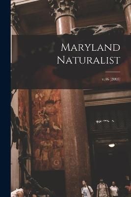 Maryland Naturalist; V.46 (2003) By Anonymous 9781014511218