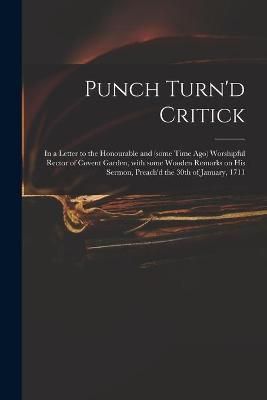 Punch Turn'd Critick By Anonymous 9781014512079 (Paperback)