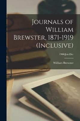 Journals of William Brewster, 1871-1919 (inclusive); 1900 By Brewster