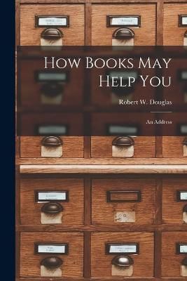 How Books May Help You [microform] By Douglas 9781014513137
