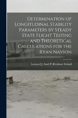 Determination of Longitudinal Stability Parameters by Steady State Flight Testing and Theoretical Calculations for the Ryan Navion