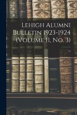 Lehigh Alumni Bulletin 1923-1924 (volume 11, No. 3); 11 By Anonymous
