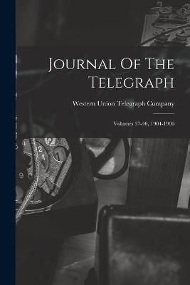 Journal Of The Telegraph By Western Union Telegraph Company