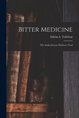 Bitter Medicine By Edwin A (Edwin Archer) Tollefson (creator)