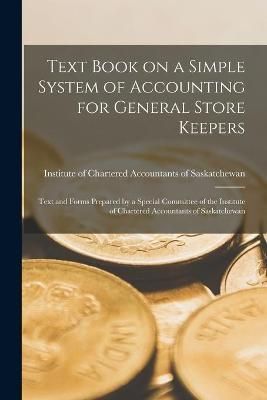 Text Book on a Simple System of Accounting for General Store Keepers [microform]