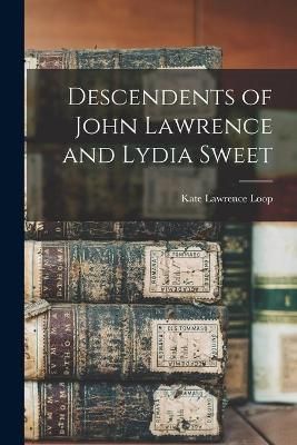 Descendents of John Lawrence and Lydia Sweet By Kate Lawrence Loop