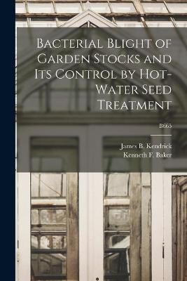 Bacterial Blight of Garden Stocks and Its Control by Hot-Water Seed Treatment; B665