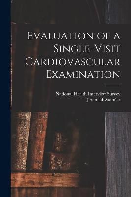 Evaluation of a Single-Visit Cardiovascular Examination 9781014560155