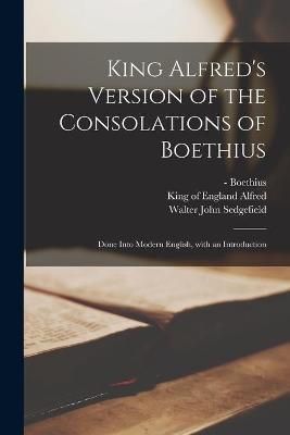 King Alfred's Version of the Consolations of Boethius By Boethius