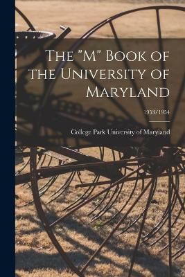 The "M" Book of the University of Maryland; 1953/1954 9781014570468