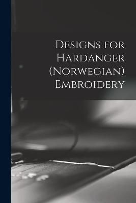 Designs for Hardanger (Norwegian) Embroidery By Anonymous (Paperback)