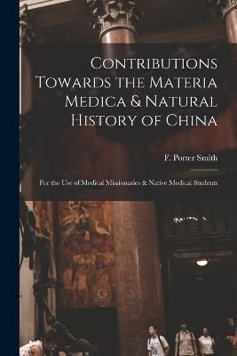 Contributions Towards the Materia Medica & Natural History of China