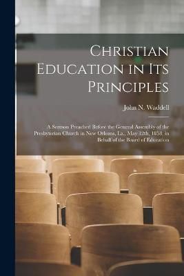 Christian Education in Its Principles By Waddell 9781014583222