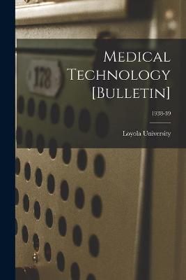 Medical Technology [Bulletin]; 1938-39 9781014586476 (Paperback)