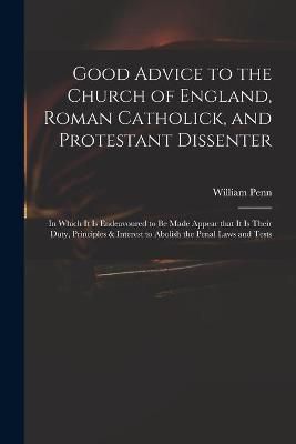 Good Advice to the Church of England, Roman Catholick, and Protestant Dissenter