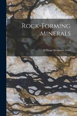 Rock-Forming Minerals; 3 By William Alexander 1910- Deer 9781014591425