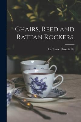 Chairs, Reed and Rattan Rockers. By Hechinger Bros & Co (Baltimore