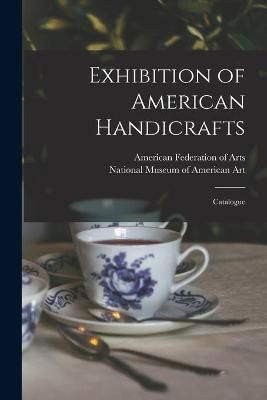 Exhibition of American Handicrafts By American Federation of Arts