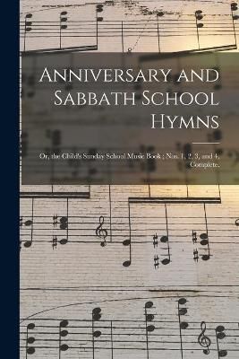 Anniversary and Sabbath School Hymns By Anonymous 9781014596024