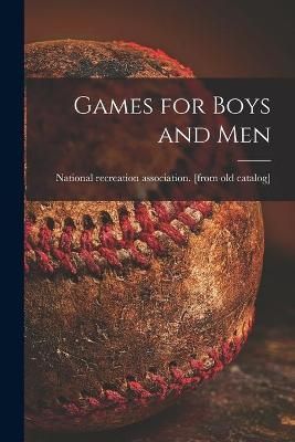 Games for Boys and Men By National Recreation Association (creator)