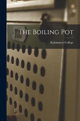 Boiling Pot By Kalamazoo College 9781014600905 (Paperback)
