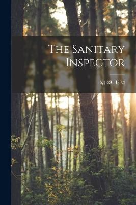 Sanitary Inspector; 5, (1891-1892) By Anonymous 9781014602145