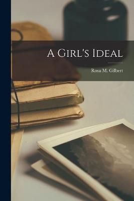 Girl's Ideal By Gilbert 9781014606464 (Paperback)