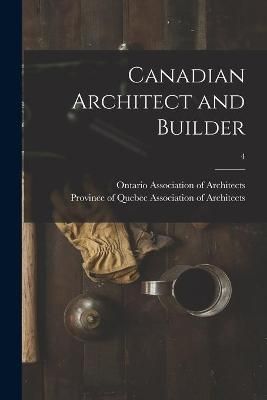 Canadian Architect and Builder; 4 By Ontario Association of Architects