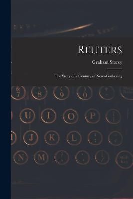 Reuters; the Story of a Century of News-Gathering 9781014614995