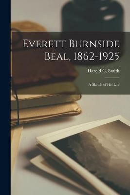 Everett Burnside Beal, 1862-1925 By Harold C Smith (creator)