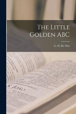 The Little Golden ABC By C H (Cornelius Hugh) 1905 de Witt (creator)