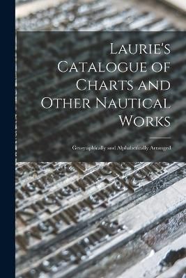 Laurie's Catalogue of Charts and Other Nautical Works [microform]