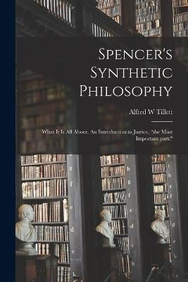 Spencer's Synthetic Philosophy By Tillett 9781014634405 (Paperback)