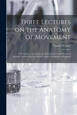 Three Lectures on the Anatomy of Movement By Warner 9781014640734