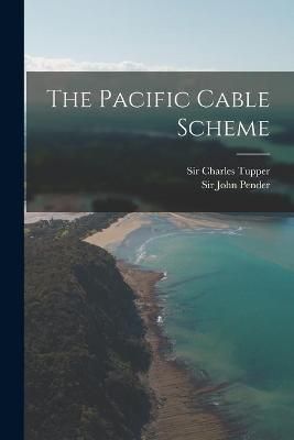 Pacific Cable Scheme [microform] By Tupper 9781014641052 (Paperback)