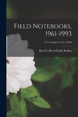 Field Notebooks, 1961-1993; 1979. Numbers 7901-79349 9781014641120