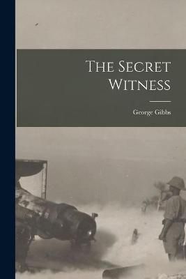 Secret Witness [microform] By Gibbs 9781014644350 (Paperback)