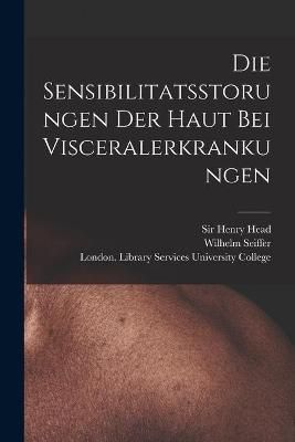 Die Sensibilitatsstorungen Der Haut Bei Visceralerkrankungen [electronic Resource]