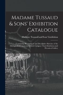 Madame Tussaud & Sons' Exhibition Catalogue 9781014649317 (Paperback)