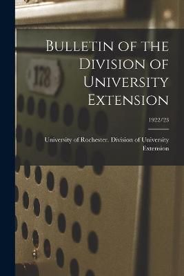Bulletin of the Division of University Extension; 1922/23 (Paperback)